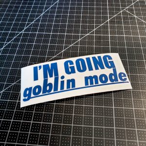 I'm Going Goblin Mode vinyl decal